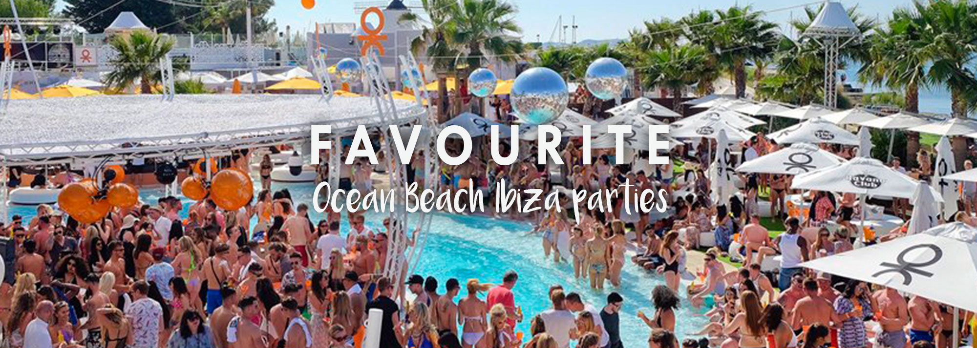 Favourite Ocean Beach Ibiza Parties - O Beach Ibiza